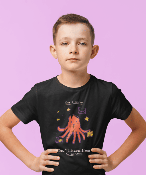 don't worry, you will have time for everything round neck 100% cotton t shirt for kids