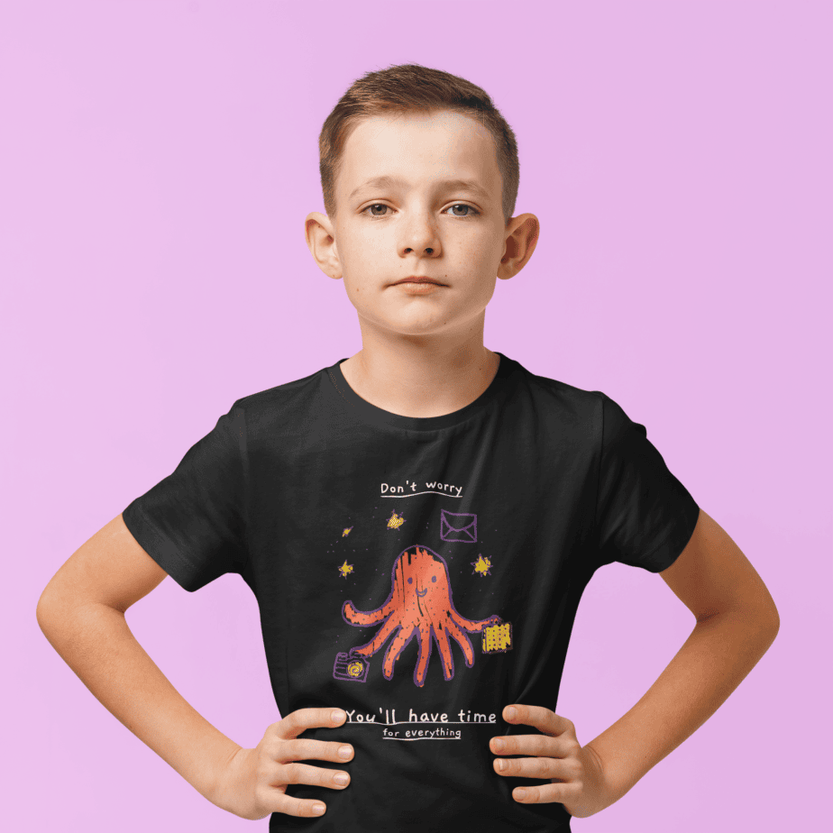 don't worry, you will have time for everything round neck 100% cotton t shirt for kids