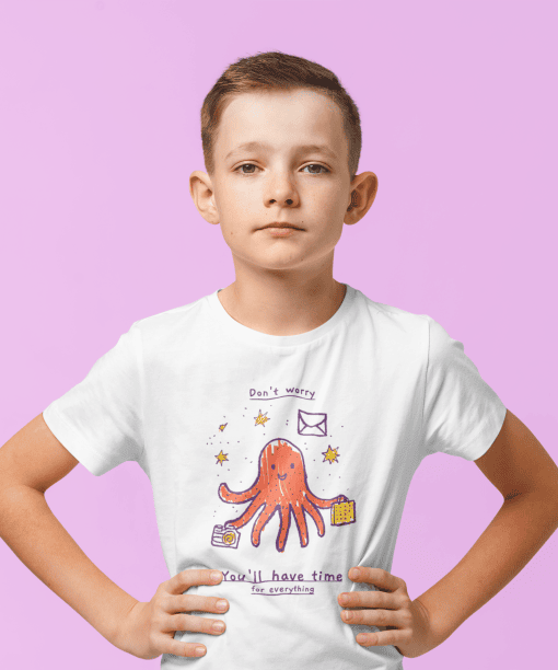 don't worry, you will have time for everything round neck 100% cotton t shirt for kids