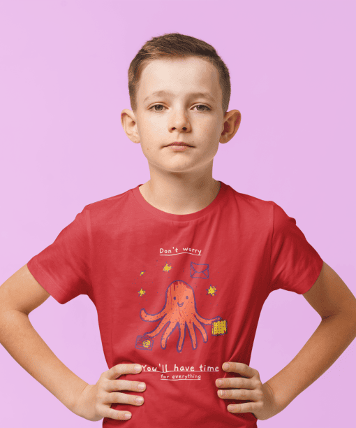 don't worry, you will have time for everything round neck 100% cotton t shirt for kids